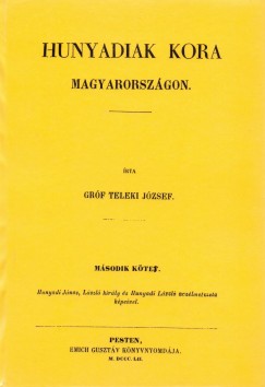 Teleki Jzsef - Hunyadiak kora Magyarorszgon II.