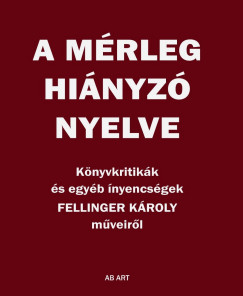 Fellinger Károly - A mérleg hiányzó nyelve