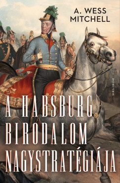 A Habsburg Birodalom nagystrat�gi�ja