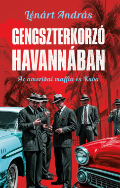 Lnrt Andrs - Gengszterkorz Havannban