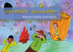 Gyermekkori rosszasgom - Bukovinai szkely npmesk IV.