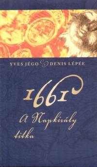 Yves Jégo - Denis Lépée - 1661 - A Napkirály titka