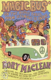 Rory Maclean - Magic Bus on the Hippie Trail from Istanbul to India