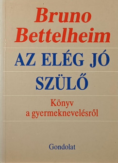 Bruno Bettelheim - Az elg j szl