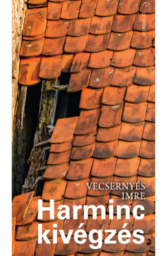 Vecserny�s Imre - Harminc kiv�gz�s