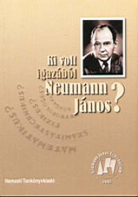 Kovcs Gyz   (Szerk.) - Ki volt igazbl Neumann Jnos?