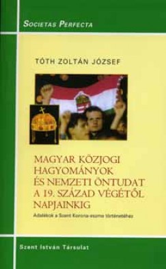 Magyar kzjogi hagyomnyok s nemzeti ntudat a 19. szzad vgtl napjainkig