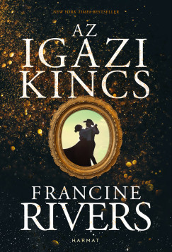 Francine Rivers - Az igazi kincs