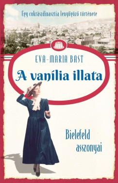 Eva-Maria Bast - Bielefeld asszonyai 1. – A vanília illata