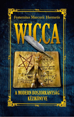 Wicca - A modern boszorknysg knyve