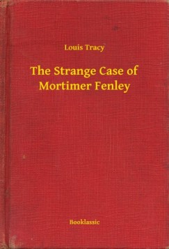 Louis Tracy - The Strange Case of Mortimer Fenley