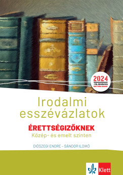 Diszegi Endre - Sndor Ildik - Irodalmi esszvzlatok rettsgizknek kzp- s emelt szinten