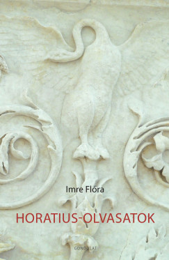 Imre Fl�ra - Horatius-olvasatok
