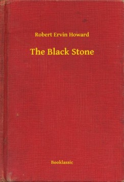 Robert Ervin Howard - The Black Stone