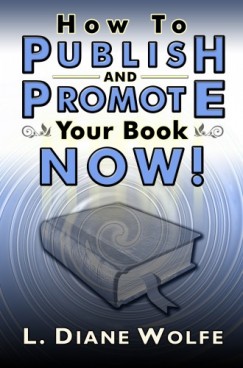 L. Diane Wolfe - How to Publish and Promote Your Book Now