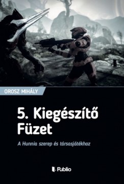 Orosz Mihly - 5. Kiegszt Fzet - A Hunnia szerep s trsasjtkhoz