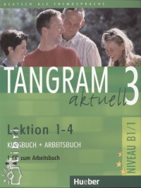 Beate Blggel - Rosa-Maria Dallapiazza - Eduard Von Jan - Anja Schmann - Tangram aktuell 3. lektion 1-4.