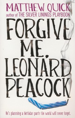 Matthew Quick - Forgive Me, Leonard Peacock