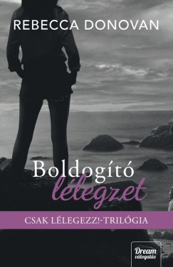 Rebecca Donovan - Boldogt llegzet