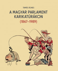 A magyar parlament karikatrkon (1867-1989)