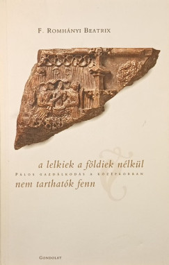 A lelkiek a f�ldiek n�lk�l nem tarthat�k fenn