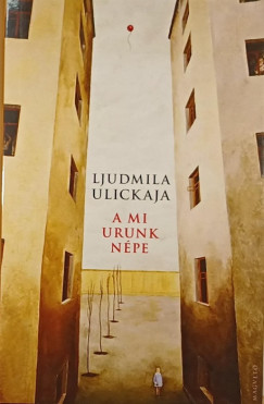 Ljudmila Ulickaja - A mi urunk npe