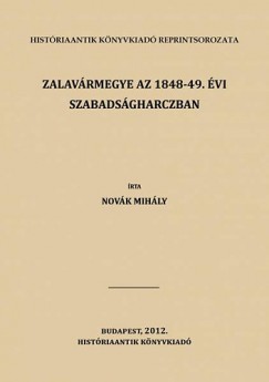 Novk Mihly - Zalavrmegye az 1848-49. vi szabadsgharczban