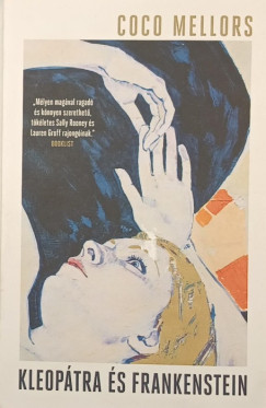 Coco Mellors - Kleopátra és Frankenstein