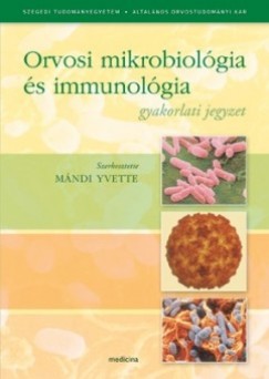 Mndi Yvette   (Szerk.) - Orvosi mikrobiolgia s immunolgia