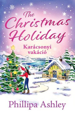 Phillipa Ashley - The Christmas Holiday - Karcsonyi vakci