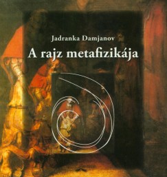 Jadranka Damjanov - A rajz metafizikja