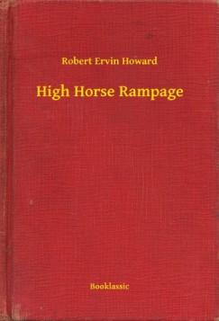Robert Ervin Howard - High Horse Rampage