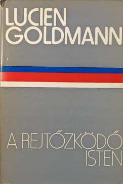 Lucien Goldmann - A rejtzkd Isten