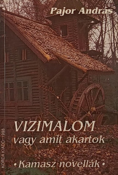 Pajor Andrs - Vizimalom, vagy amit akartok