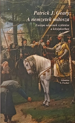 Patrick J. Geary - A nemzetek m�tosza