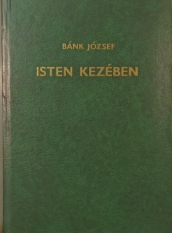 B�nk J�zsef - Isten kez�ben - dedik�lt