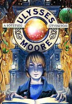 Ulysses Moore - A sötétség útvesztõje