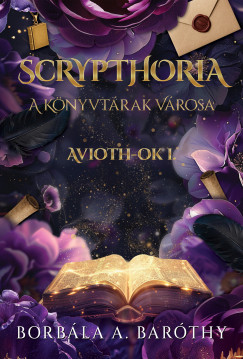 A. Bar�thy Borb�la - Scrypthoria - A k�nyvt�rak v�rosa