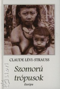 Claude Lvi-Strauss - Szomor trpusok