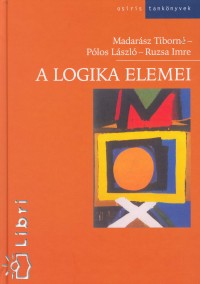 Madarsz Tiborn - Plos Lszl - Ruzsa Imre - A logika elemei