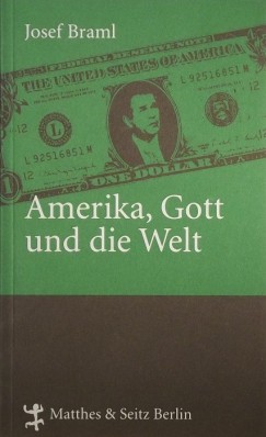 Josef Braml - Amerika, Gott und die Welt