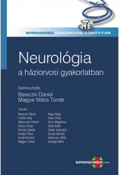 Prof. Dr. Bereczki Dniel   (Szerk.) - Dr. Magyar Mria Tnde   (Szerk.) - Neurolgia a hziorvosi gyakorlatban
