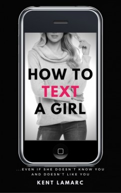 Kent Lamarc - How to Text a Girl