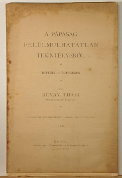 Rvay Tibor - A ppasg fellmlhatatlan tekintlyrl