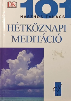 101 hasznos tan�cs - H�tk�znapi medit�ci�