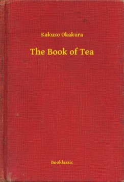 Kakuzo Okakura - The Book of Tea