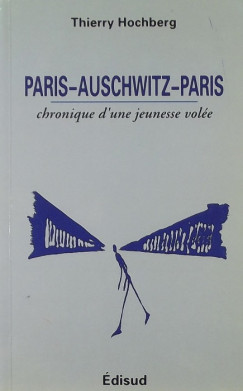 Thierry Hochberg - Paris-Auschwitz-Paris