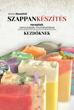 Szappankszts kezdknek - receptek, tmutatk, mheltitkok