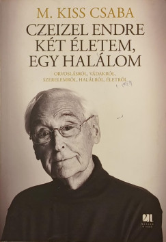 Czeizel Endre - K�t �letem, egy hal�lom