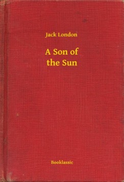 Jack London - A Son of the Sun
